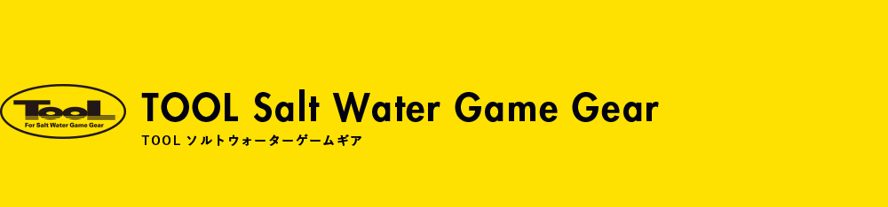 TOOL Salt Water Game Gear/TOOL ソルトウォーターゲームギア